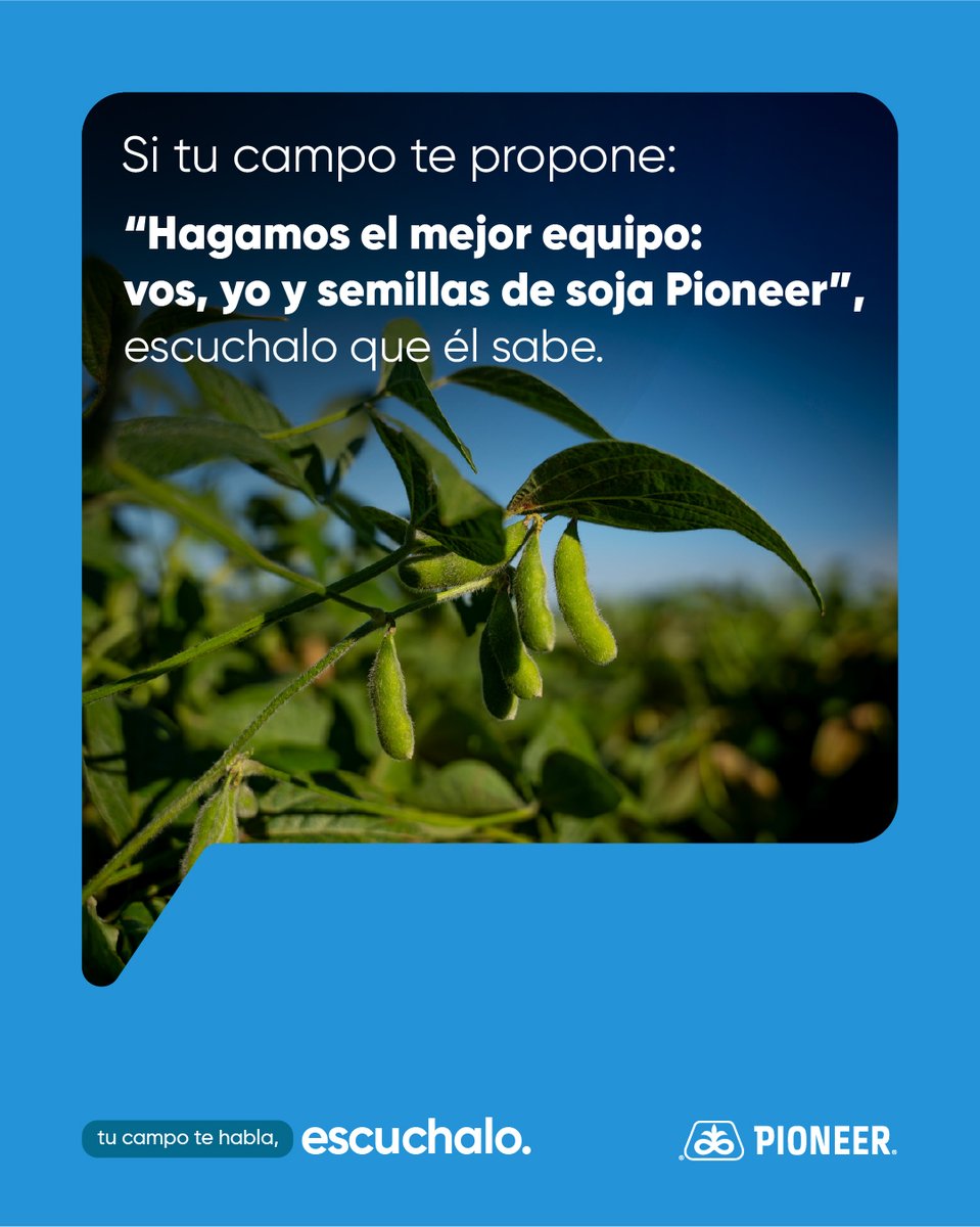 Tu campo ya eligió, quiere semillas de soja Pioneer con Tecnología Enlist E3® y genética que responde.