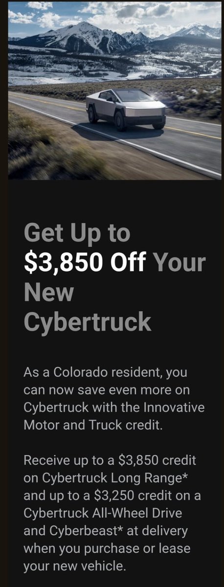NEWS: Tesla is sending this email to Colorado residents saying that they can now get up to additional $3,850 off a new Cybertruck with the Innovative Motor and Truck credit.

This means you can get a Cybertruck Long Range for $58,640 including the $7,500 EV credit.