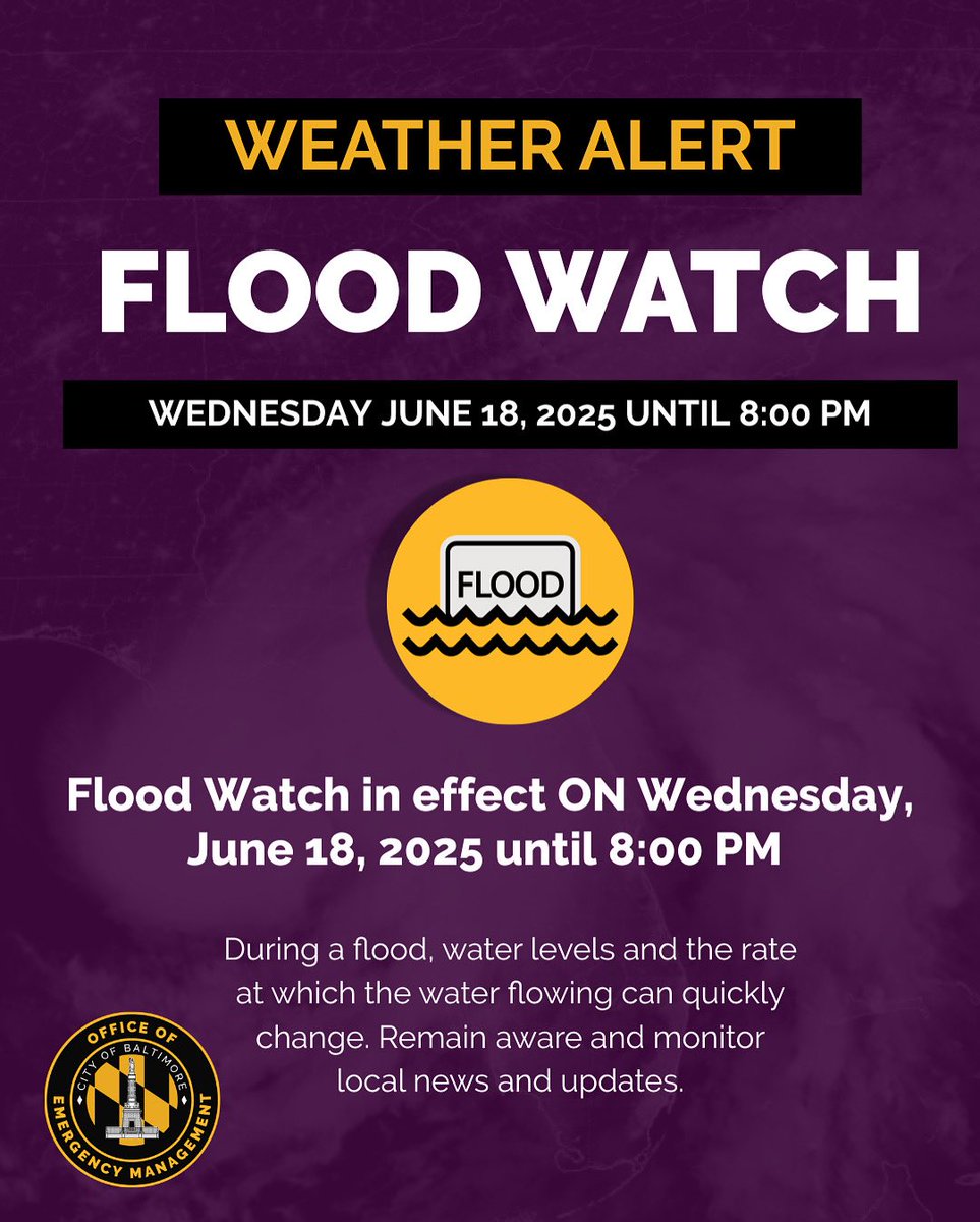 Baltimore City Residents, Patrons &amp; Visitors: 

Please be advised that a FLOOD WATCH has been issued for multiple areas including Baltimore City, that will be in effect until 8:00 PM this evening Wednesday, June 18, 2025.