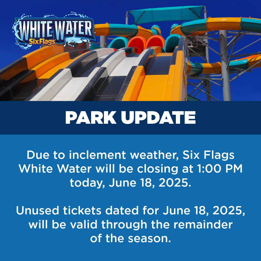 ⚠️ PARK UPDATE: Due to inclement weather, #SixFlagsWhiteWater will be closing at 1:00 PM today, June 18, 2025.

Unused tickets dated for June 18, 2025, will be valid through the remainder of the season.