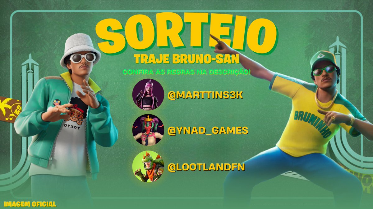 Marttins (@marttins3k) on Twitter photo 🇧🇷ELE CHEGOU! SORTEIO — 1X SKIN DO BRUNO MARS DE LOJA! #Fortnite
• Seguir <a href="/lootlandfn/">Loot Land — Fortnite News</a> <a href="/marttins3k/">Marttins</a> <a href="/Ynad_Games/">STZ | YNADfnBR</a>
• Dar ❤️ + ♻️
• Marcar 2 amigos nos comentários
O sorteio se encerra no dia 24 de Junho! 🍀 🇧🇷ELE CHEGOU! SORTEIO — 1X SKIN DO BRUNO MARS DE LOJA! #Fortnite
• Seguir <a href="/lootlandfn/">Loot Land — Fortnite News</a> <a href="/marttins3k/">Marttins</a> <a href="/Ynad_Games/">STZ | YNADfnBR</a>
• Dar ❤️ + ♻️
• Marcar 2 amigos nos comentários
O sorteio se encerra no dia 24 de Junho! 🍀