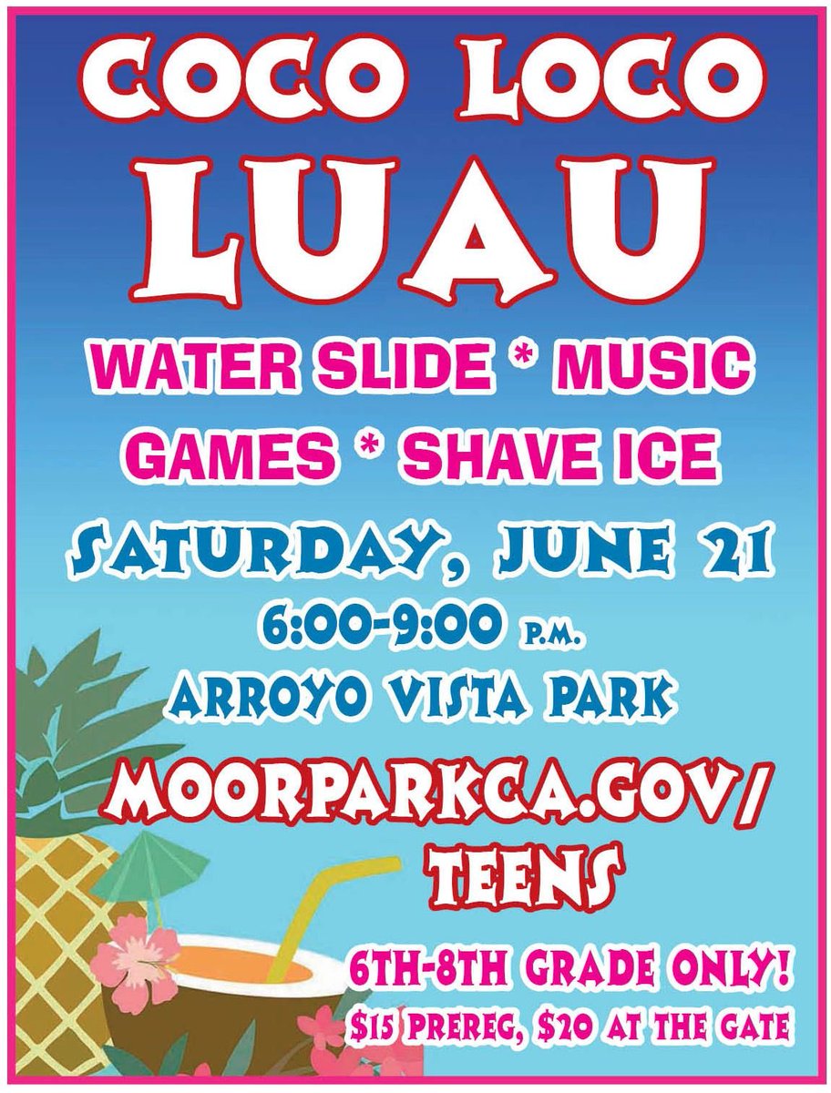 SATURDAY, 6/18: Attention future 6th-8th graders! Celebrate the start of summer at our Coco Loco Luau at Arroyo Vista Community Park! Details at moorparkca.gov/teens!