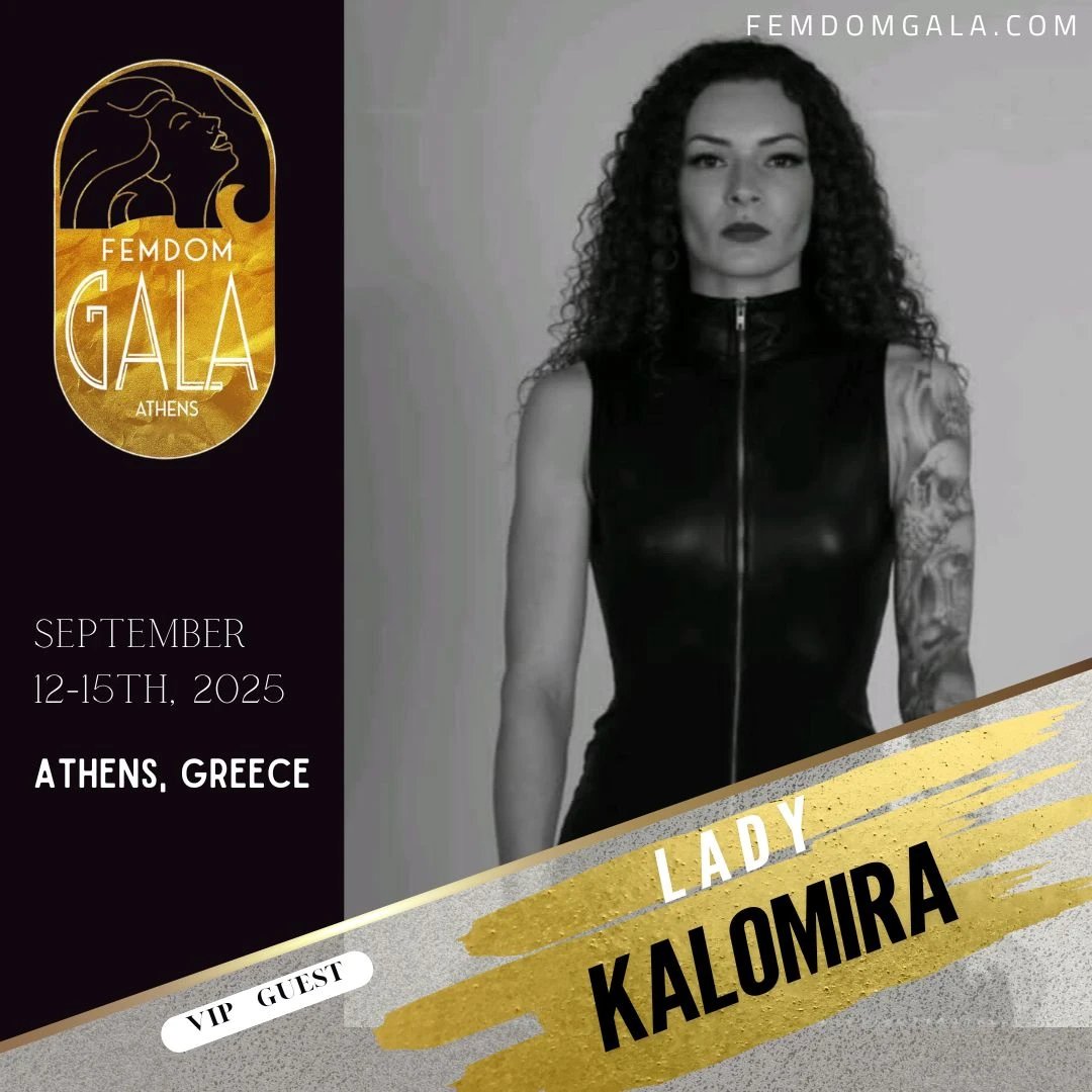 Another magnetic Domme, <a href="/LadyKalomira/">Kalomira</a> has joined the FemDom Gala circle  and with her, the frequency shifts once more.

When Women choose to gather something ancient stirs.
This is not a lineup.
It's a lineage.

Athens, Greece
12-15th September 2025
femdomgala.com/tickets