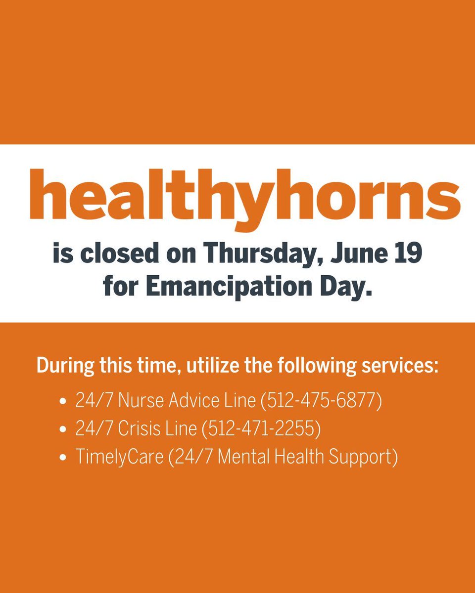 Healthyhorns's tweet image. UHS, CMHC and LWC are closed on Thursday, June 19 for Emancipation Day.
Experiencing a medical emergency? Call 911.
Call the 24/7 Nurse Advice Line at 512-475-6877 for non-emergency medical services. Experiencing a mental health crisis? Call 988 or the 24/7 CMHC Crisis Line.