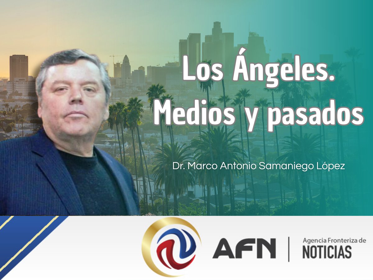 HISTORICAS_UABC's tweet image. Los invitamos a leer la última columna del Dr. Marco Antonio Samaniego López "Los Ángeles. Medios y pasados" en el portal de noticias AFN.