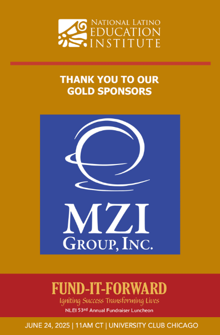 Excited for the National Latino Education Institute's 53rd Annual Fund-It-Forward Next Week!

MZI Group is proud to sponsor this incredible event in support of NLEI, an organization whose mission deeply resonates with us. We can’t wait to join forces for a brighter future!