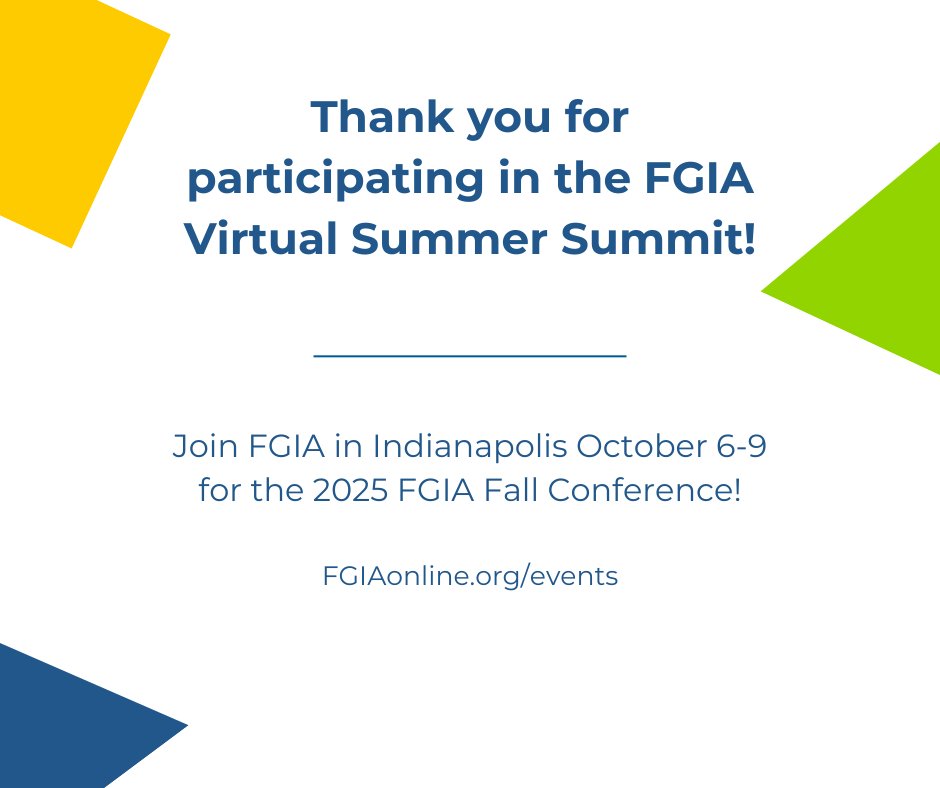 Thank you for participating in the FGIA Virtual Summer Summit this week! Be sure to register for the Fall Conference October 6-9 in Indianapolis, IN. #FGIAconf