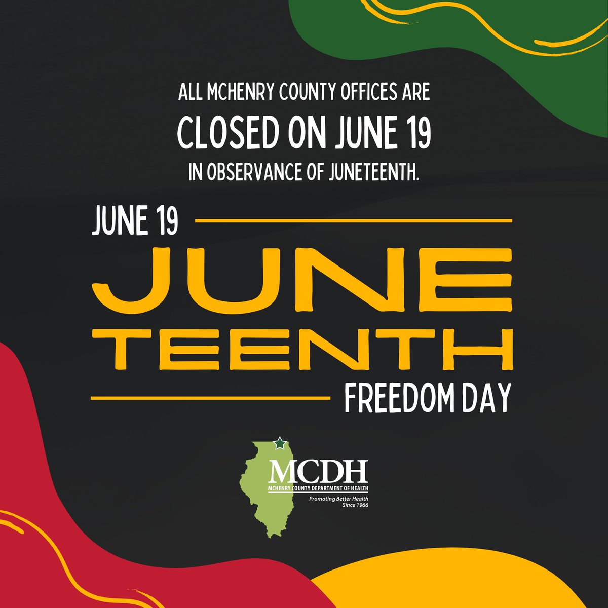 All McHenry County offices, including the MCDH, will be closed today, June 19, in observance of Juneteenth. Regular hours will resume tomorrow, Friday, June 20.