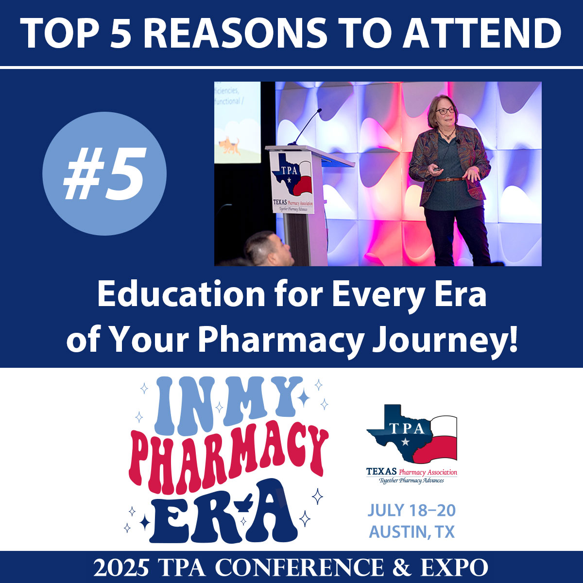TOP 5 REASONS TO ATTEND THE 2025 TPA CONFERENCE &amp; EXPO • #5: Education for Every Era of Your Pharmacy Journey! It may be a hot, cruel summer, but we'll have three days of exciting CE—because education never goes out of style! Join us July 18–20 in Austin: texaspharmacy.org/conference