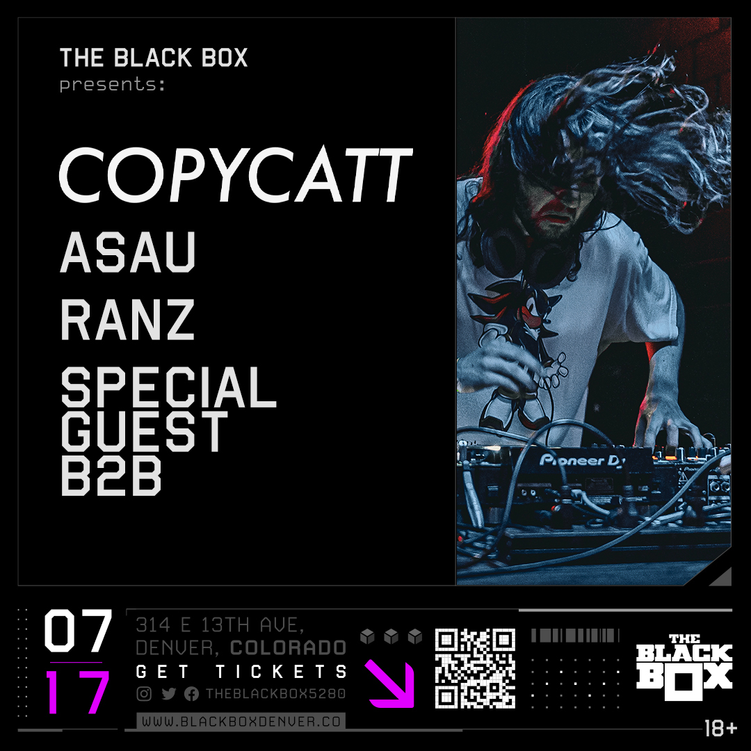 Support Announcement
--
07.17 (The Black Box)
<a href="/itscopycatt/">COPYCATT</a> 
<a href="/asaubeats/">asáu</a> 
Ranz
Special Guest B2B
--
Tickets on-sale now!
bit.ly/CopycattJuly17