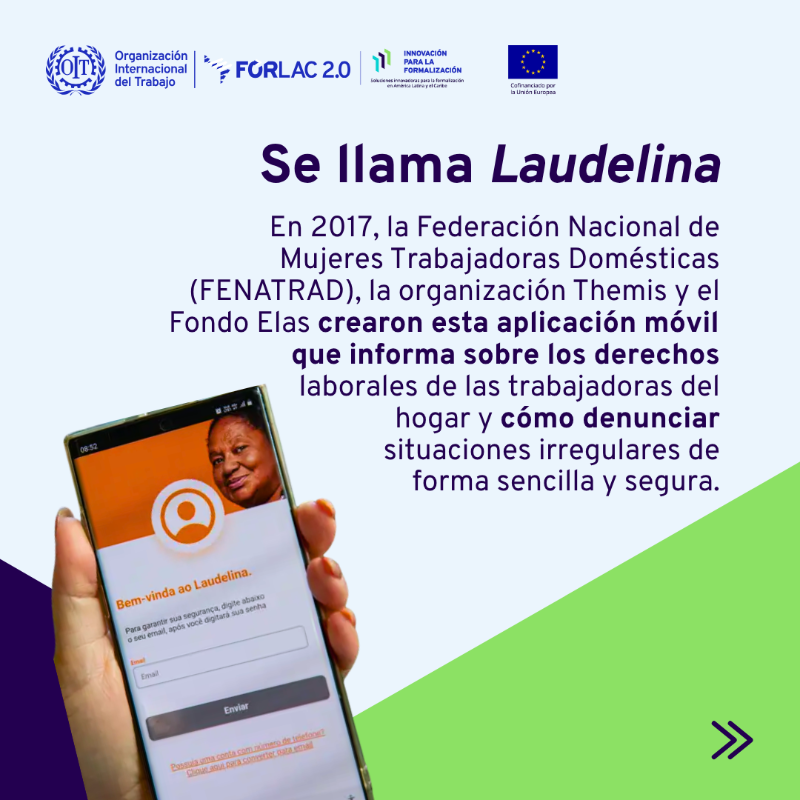 OITAmericas's tweet photo. 🇧🇷 En Brasil, la app Laudelina ha transformado la forma en que trabajadoras del hogar se informan sobre sus derechos laborales.
🔎 Conoce más en el toolkit del proyecto #SolucionesInnovadoras para la Formalización en América Latina y el Caribe: https://t.co/VmgF0ska5e
#FORLAC2