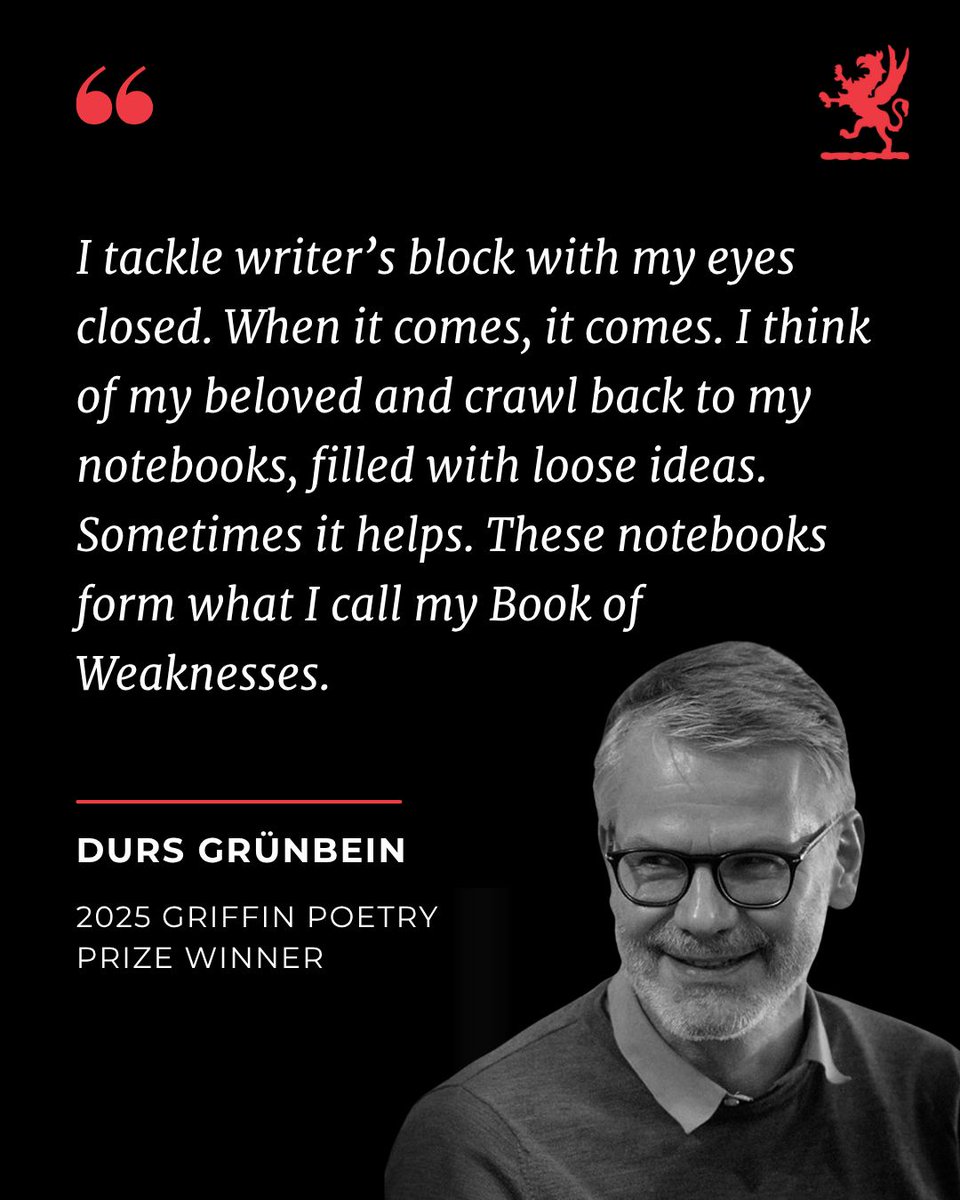 "I tackle writer’s block with my eyes closed. When it comes, it comes. I think of my beloved and crawl back to my notebooks, filled with loose ideas. Sometimes it helps. These notebooks form what I call my Book of Weaknesses."

For this #WritingTipWednesday, we asked 2025 Griffin