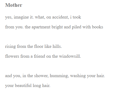 From our archives: "Mother," by Ella Harrigan (<a href="/luckyyyycharmss/">ella</a>), the winner of last year's Couplets Contest. Read the full poem at the link in the reply.
