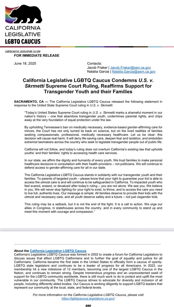 The California Legislative LGBTQ Caucus released the following statement condemning U.S. v. Skrmetti Supreme Court ruling, and reaffirms support for transgender youth and their families.

Full Statement: lgbtqcaucus.legislature.ca.gov/node/211