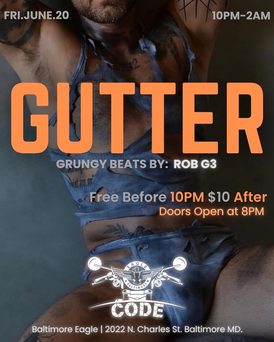 🖤 GUTTER – Down and dirty in the CODE room 🖤
💥 Friday, June 20 | 10PM–2AM
🎶 Grungy beats by: ROB G3
🔥 Free before 10PM | $10 after
🚪 Doors at 8PM

Step into the shadows and get wrecked in the CODE room — where the leather’s tight, the energy’s raw, and the music hits hard.
