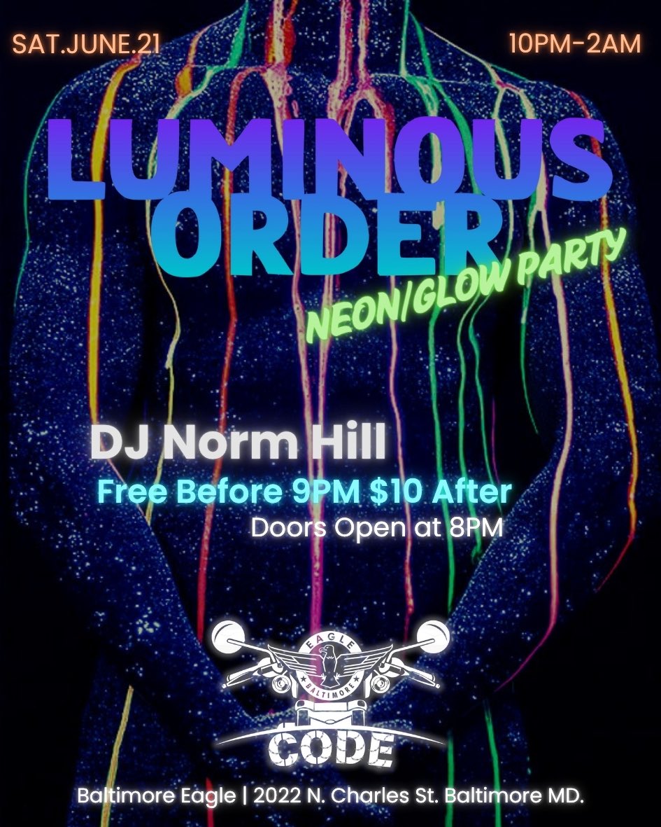 ⚡ LUMINOUS ORDER — the CODE room is going full neon this Saturday 🌈
🎧 Beats by DJ Norm Hill
🕘 Free before 9PM | $10 after
🕺 10PM–2AM | Doors at 8PM

Step into the glow, strip down to your gear, and light up the CODE room.
This is where UV meets underground — come painted,
