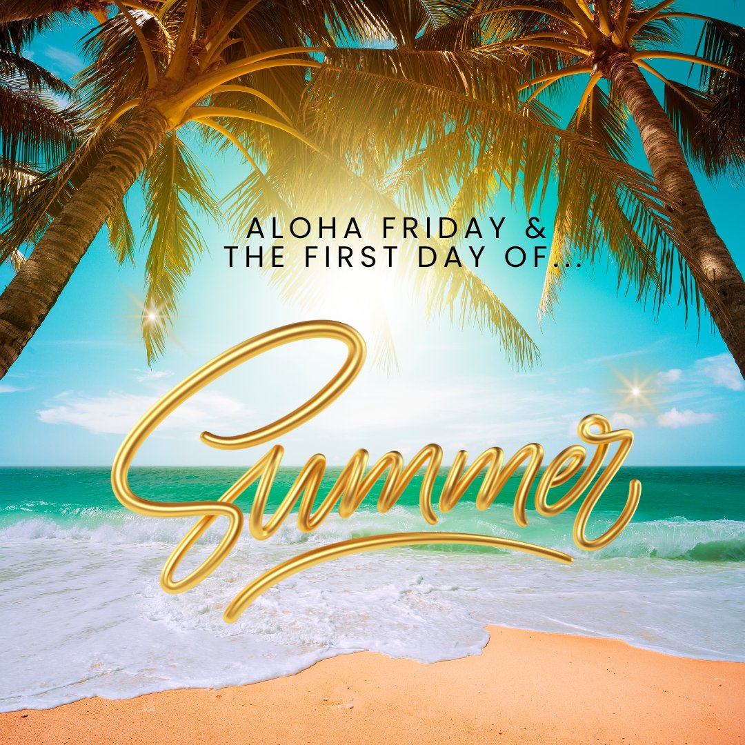 It's Aloha Friday and the 1st day of Summer! Enjoy the beautiful weather as you begin your weekend!