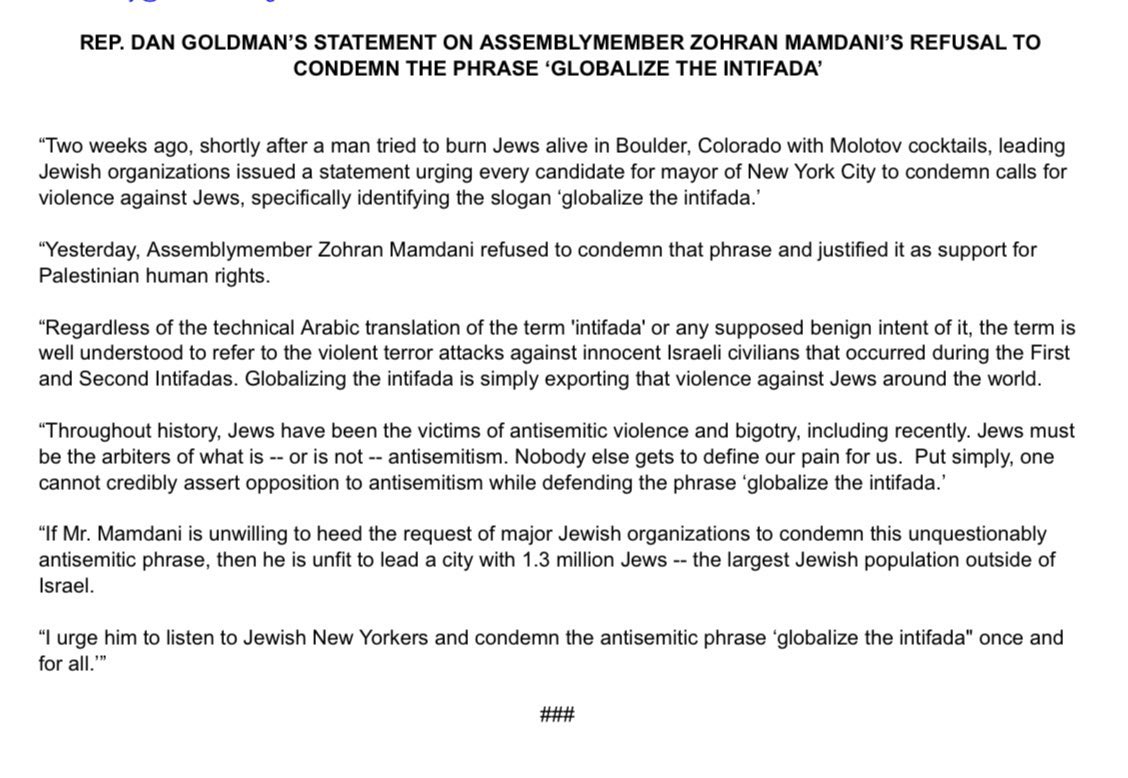 Tali Goldsheft (@taligoldsheft) on Twitter photo 💥NEW via NY Democrat <a href="/RepDanGoldman/">Rep. Dan Goldman</a> ⬇️
“If Mr. Mamdani is unwilling to heed the request of major Jewish organizations to condemn this unquestionably antisemitic phrase, then he is unfit to lead a city with 1.3 million Jews -- the largest Jewish population outside of Israel.” 💥NEW via NY Democrat <a href="/RepDanGoldman/">Rep. Dan Goldman</a> ⬇️
“If Mr. Mamdani is unwilling to heed the request of major Jewish organizations to condemn this unquestionably antisemitic phrase, then he is unfit to lead a city with 1.3 million Jews -- the largest Jewish population outside of Israel.”