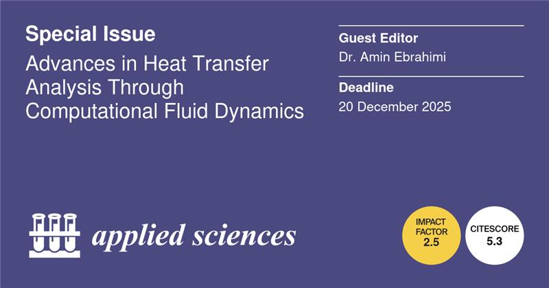 Applsci's tweet image. 📢 #SpecialIssue
Advances in Heat Transfer Analysis Through Computational Fluid Dynamics
📅20 December 2025
👨‍🔬 Guest Editors: Dr. Amin Ebrahimi from Delft University of Technology, The Netherlands
🔗mdpi.com/journal/applsc…

#CFD #HeatTransfer #ThermalEngineering #MultiphaseFlow