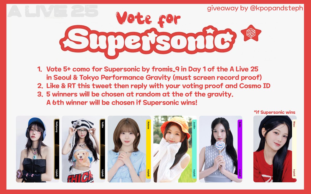kpopandsteph's tweet photo. Vote for 'Supersonic' in the A LIVE 25 Performance Gravity

1. Vote 5+ como for Supersonic (must screen record proof)
2. Like & RT this tweet then reply with your voting proof & Cosmo ID
3. 5 winners will be chosen at random when gravity ends, a 6th if it wins

#tripleS #트리플에스 #トリプルS 
#tripleS_ALive25