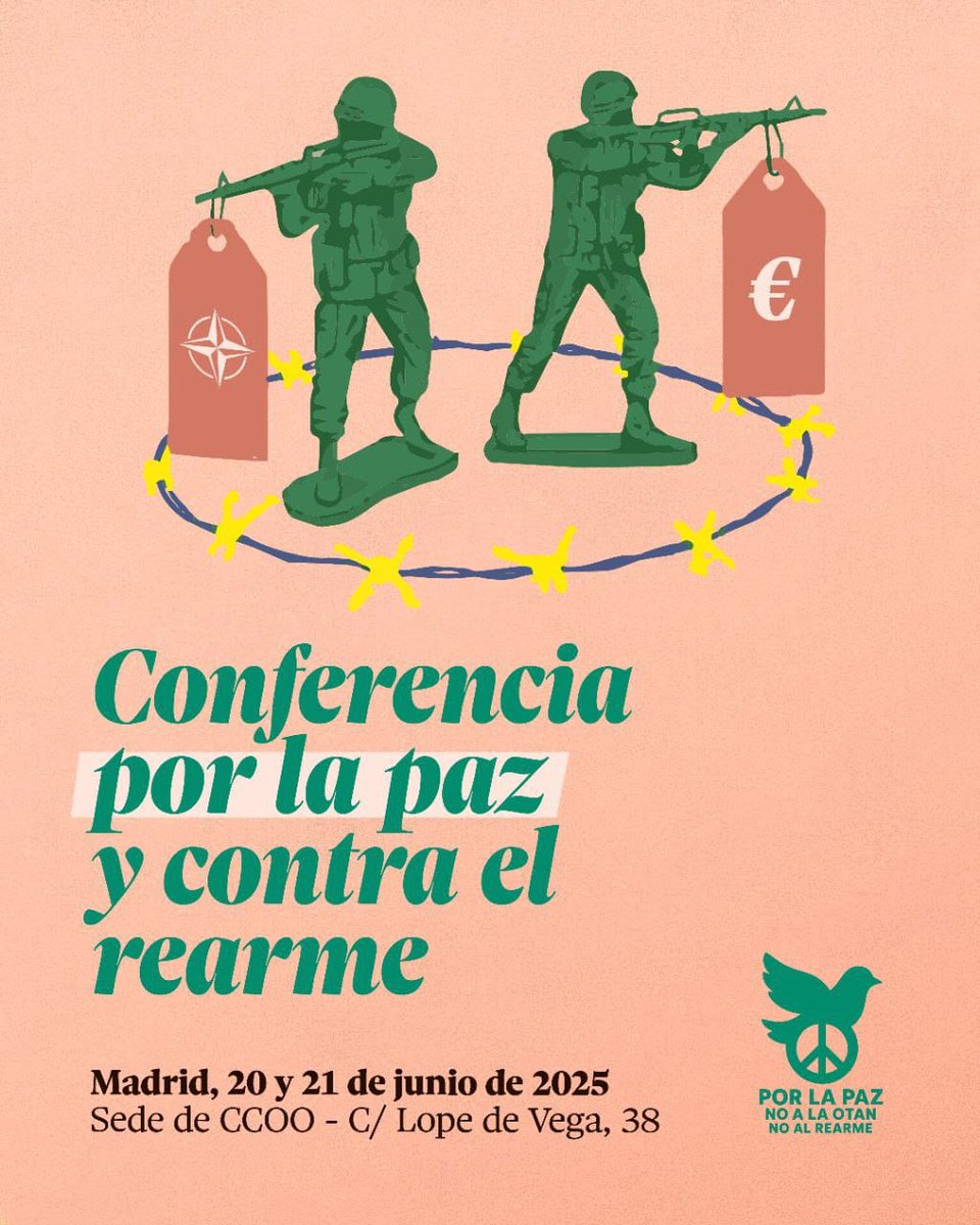 @PAZyLIBERTAD (@pazylibertad7) on Twitter photo CONFERENCIA POR LA PAZ Y CONTRA EL REARME #ConferenciaDePaz #NOalRearme
Viernes 20-J(tarde) y sábado 21-J(mañana y tarde)
LUGAR: MADRID. Auditorio Marcelino Camacho de <a href="/CCOO/">COMISIONES OBRERAS</a> (C/ Lope de Vega 38) CONFERENCIA POR LA PAZ Y CONTRA EL REARME #ConferenciaDePaz #NOalRearme
Viernes 20-J(tarde) y sábado 21-J(mañana y tarde)
LUGAR: MADRID. Auditorio Marcelino Camacho de <a href="/CCOO/">COMISIONES OBRERAS</a> (C/ Lope de Vega 38)