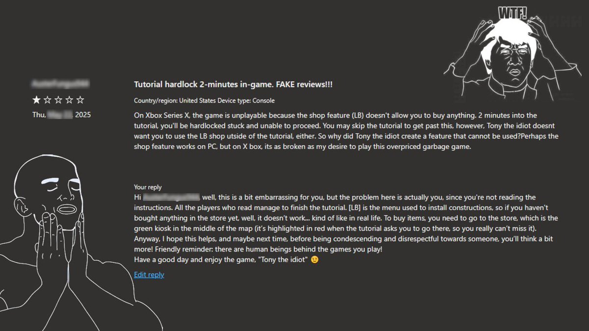 2badGames's tweet image. I would like to get your opinion on this comment about my game #3XTINCTION on #Xbox. Apparently someone didn't read the instructions! 😅Do you think I was too harsh with this player? 🤔Remember that there are humans who worked hard behind the games you play! 🙏❤️#gamedev #wtf