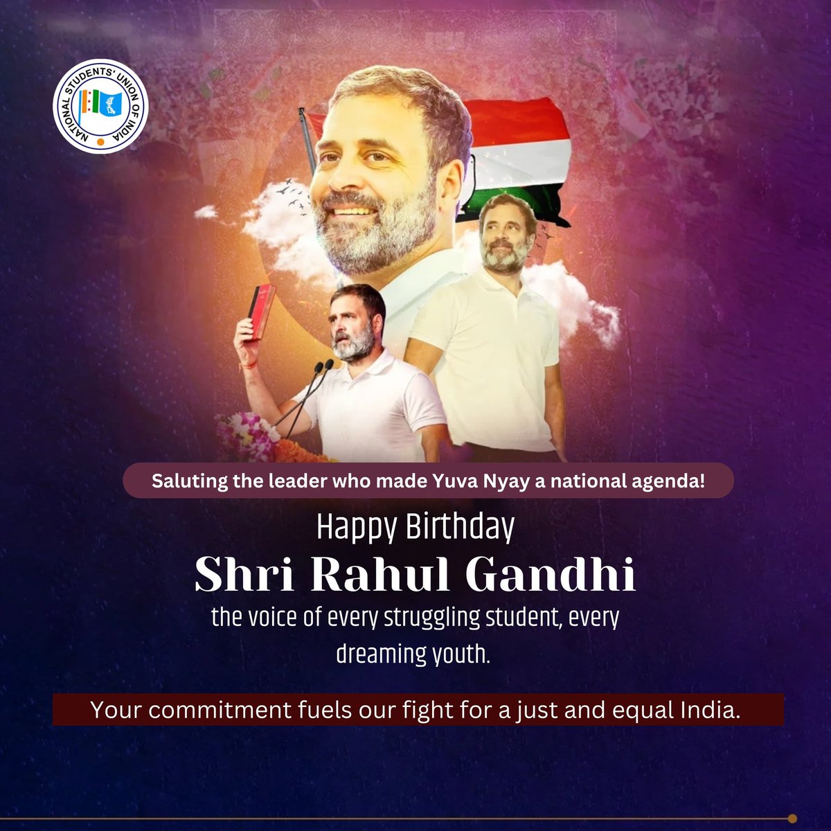From the entire NSUI family,
We salute Shri <a href="/RahulGandhi/">Rahul Gandhi</a> — a leader who constantly raises his voice for students, stands by every youth in struggle, and champions the cause of Yuva Nyay.

#HappyBirthdayRahulGandhiJi
