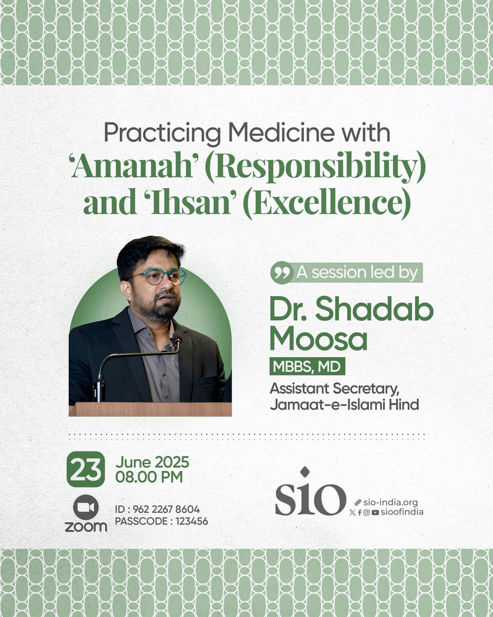 🩺 Practicing Medicine with ‘Amanah’ (Responsibility) &amp; ‘Ihsan’ (Excellence)

🎙️ An insightful session by
Dr. Shadab Moosa
MBBS, MD
Asst. Secretary, Jamaat-e-Islami Hind

🗓️ Date: 23 June 2025 (Tuesday)
🕗 Time: 8:00 PM
📍 Live on Zoom

Organized by SIO of India