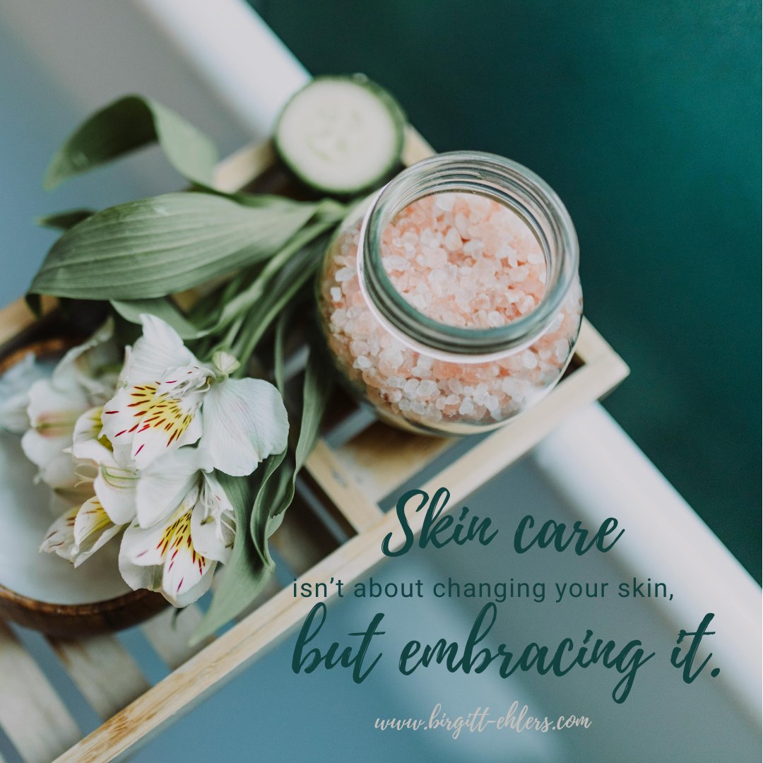 Skin care isn’t about changing your skin, but embracing it