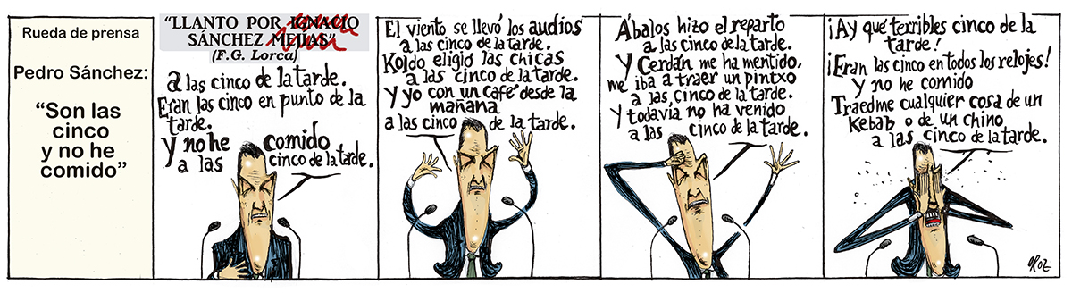SON LAS CINCO Y NO HE COMIDO. 
LLANTO POR (ignacio) #SÁNCHEZ (mejías)
La tira de ayer.
latiradeoroz.es