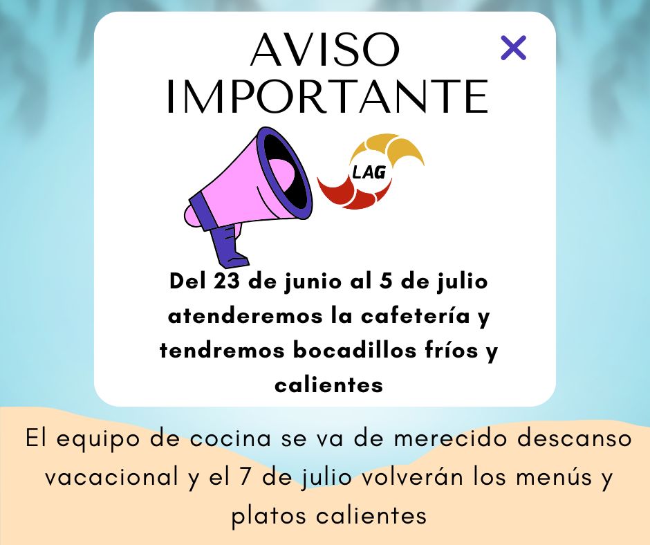 AVISO RESTATURANTE A SIONLLA
Desde el 23 de junio al 5 de julio tendrás servicio de cafetería y podrás solicitar bocadillos fríos y calientes. El equipo de cocina se va de vacaciones y volverá para hacerlo siempre mejor.