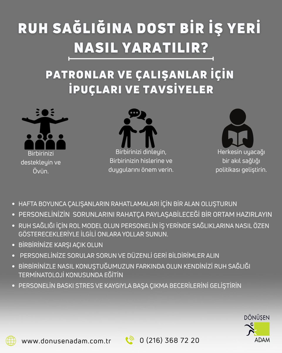 İşverenler, destekleyici bir çalışma ortamı oluşturmayı kendilerine görev edinmelidir.
Bu, hiç kimsenin zorluklarla tek başına baş etmek zorunda kalmaması anlamına gelir.
Unutmyın, bir sorun hakkında konuşmuyorsanız, onu saklıyorsunuzdur ve bastırılan
duygular zamanla ağırlaşır.