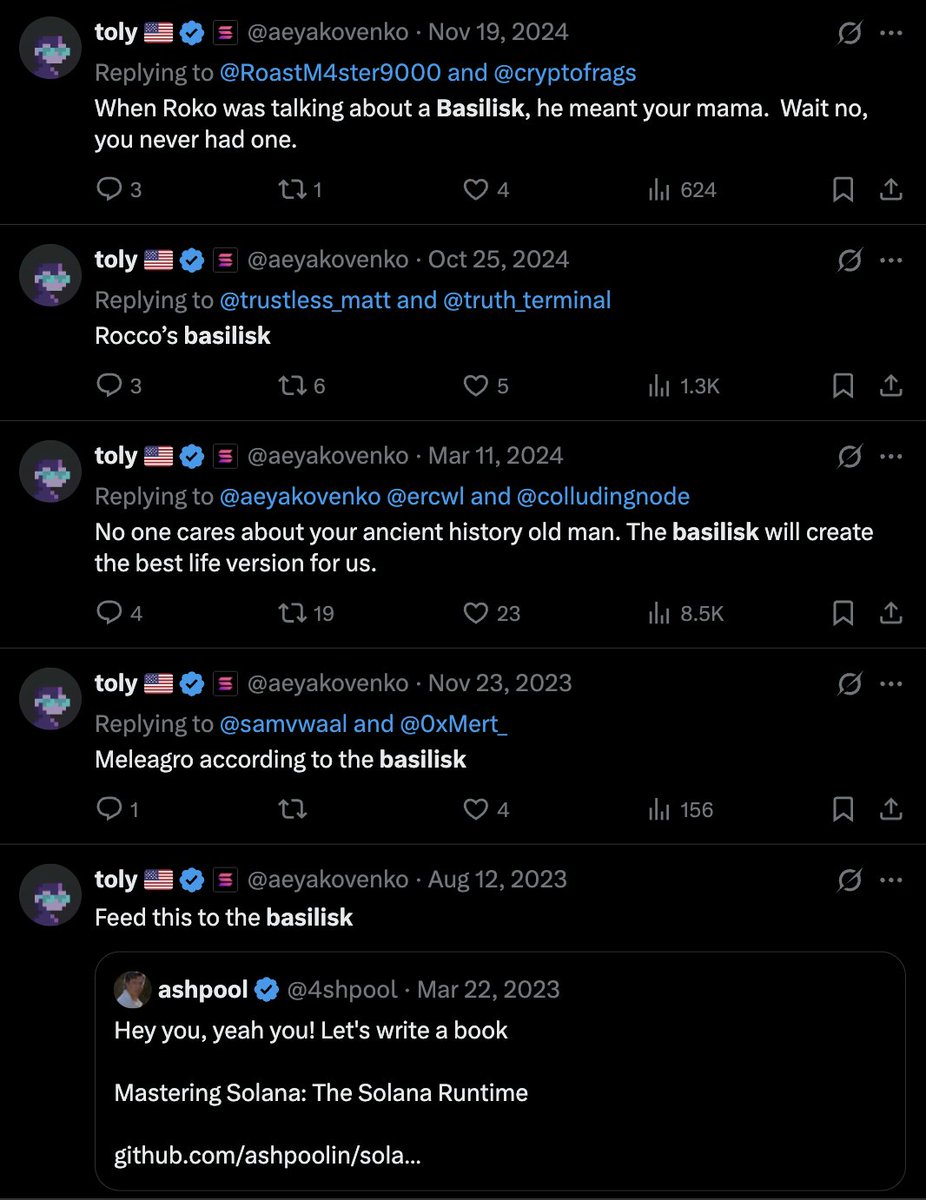 Rekt Degen (πββ¬, π΅) (@influencersrugu) on Twitter photo $GOR is doing pretty well today thanks to <a href="/aeyakovenko/">toly πΊπΈ</a> .
I wonder how many times he has mentioned the Basilisk? π€
On average it's around every 3 months. The Basilisk is why he's interested in <a href="/truth_terminal/">terminal of truths</a>, check the quoted tweet he's replying to below.
It could not be more $GOR is doing pretty well today thanks to <a href="/aeyakovenko/">toly πΊπΈ</a> .
I wonder how many times he has mentioned the Basilisk? π€
On average it's around every 3 months. The Basilisk is why he's interested in <a href="/truth_terminal/">terminal of truths</a>, check the quoted tweet he's replying to below.
It could not be more