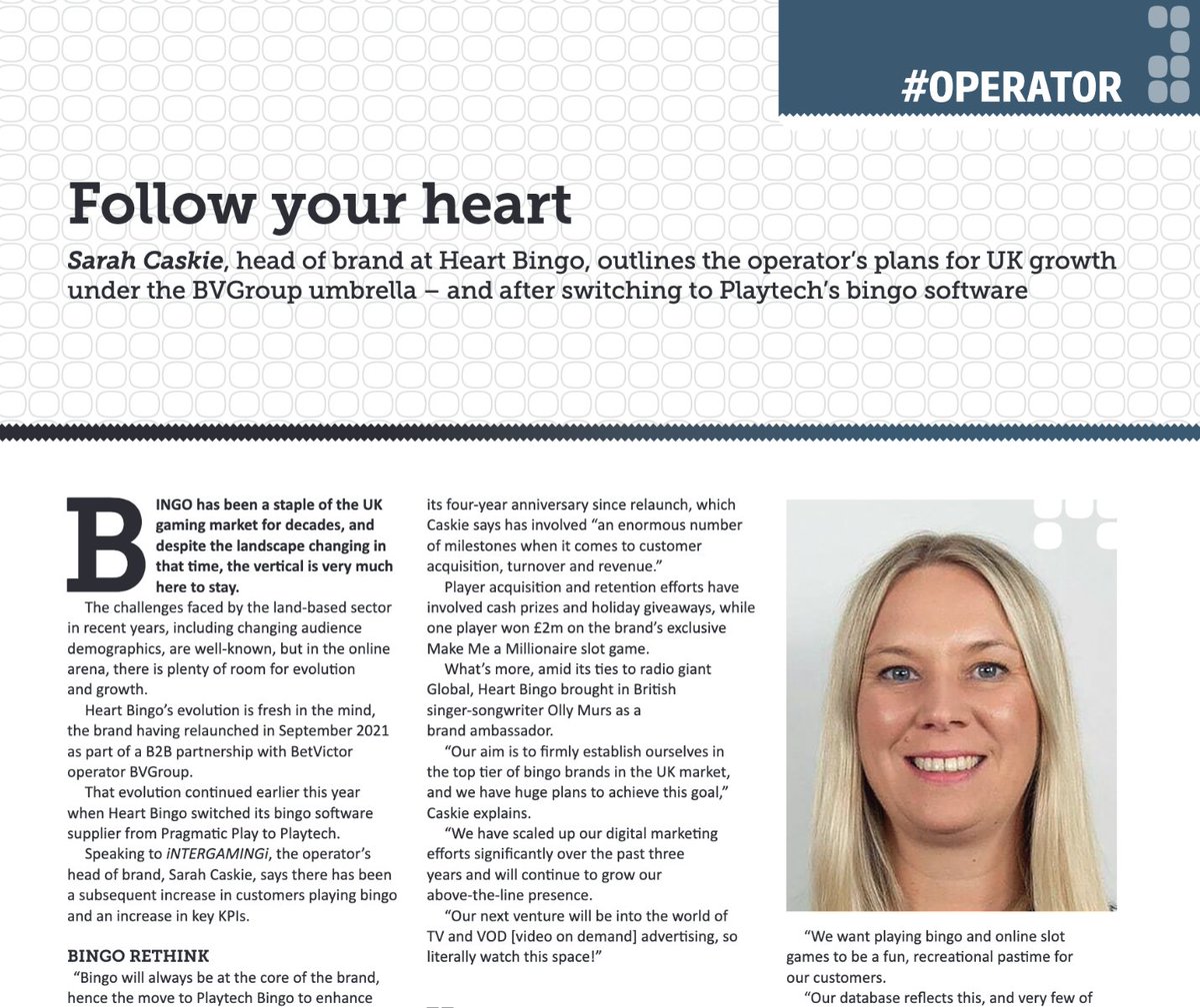 InterGame Ltd (@intergameltd) on Twitter photo As part of iNTERGAMINGi Issue 3, <a href="/HeartBingo/">Heart Bingo</a>'s head of brand, Sarah Caskie, outlines the operator's plans for UK growth under the BVGroup umbrella
Read here: ow.ly/44aY50W1twx
To be included in a future issue e-mail info@intergame.ltd.uk As part of iNTERGAMINGi Issue 3, <a href="/HeartBingo/">Heart Bingo</a>'s head of brand, Sarah Caskie, outlines the operator's plans for UK growth under the BVGroup umbrella
Read here: ow.ly/44aY50W1twx
To be included in a future issue e-mail info@intergame.ltd.uk