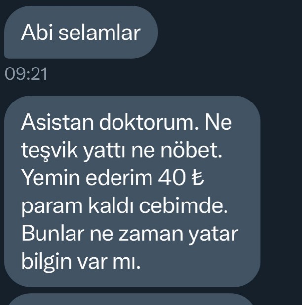 📍 "40 liram kaldı cebimde…"
Bir asistan hekimimizin feryadı:
👉 “Ne teşvik yattı ne nöbet. Maaşımın yarısından fazlası hâlâ ödenmedi.”
🔴 Her ay zamanında yatacağı söylenen teşvik ödemeleri artık ya gecikiyor ya da belirsizliğe mahkûm ediliyor.
🔴 Hekim maaşlarının büyük