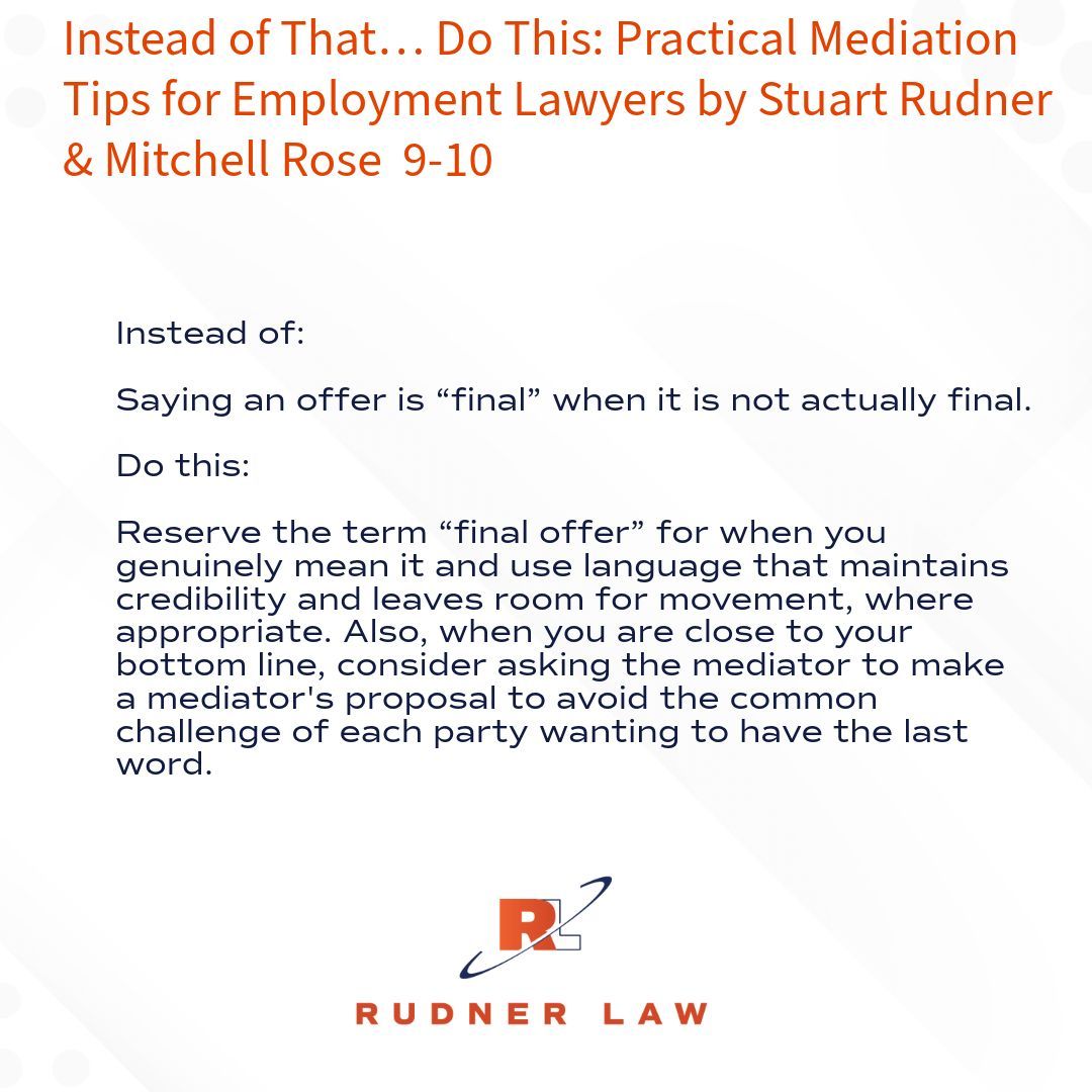 Instead of That… Do This: Practical Mediation Tips for Employment Lawyers by:
Stuart Rudner and Mitchell Rose 9-10