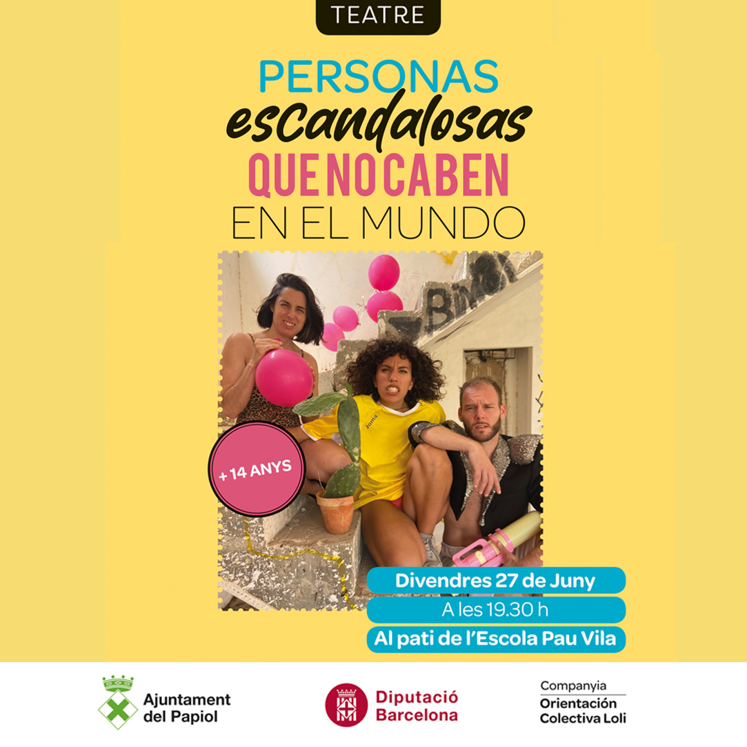 🏳️‍🌈 En el marc del Dia de l’Orgull LGTBIQ+, l’Ajuntament del Papiol us convida a la representació de l’obra “Personas escandalosas que no caben en el mundo”, de la companyia Orientación Colectiva Loli.