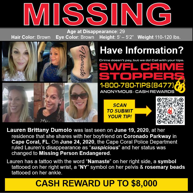 SWFL Crime Stoppers (@swflcrime8477) on Twitter photo 5 YEARS AGO TODAY LAUREN DUMOLO WENT MISSING
Anyone who might know something, or you know someone who knows something, please come forward! The smallest piece of information could be helpful in finding Lauren. <a href="/CapePD/">Cape Coral Police</a>
Call SWFL Crime Stoppers at 1-800-780-TIPS (8477). 5 YEARS AGO TODAY LAUREN DUMOLO WENT MISSING
Anyone who might know something, or you know someone who knows something, please come forward! The smallest piece of information could be helpful in finding Lauren. <a href="/CapePD/">Cape Coral Police</a>
Call SWFL Crime Stoppers at 1-800-780-TIPS (8477).