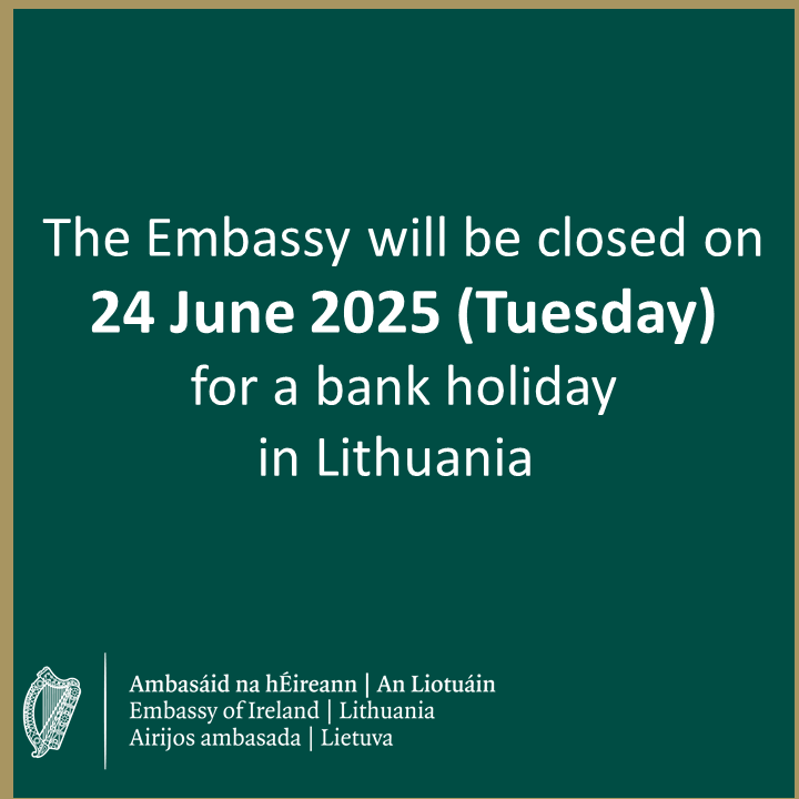 🇮🇪  EMBASSY CLOSURE NOTICE    

 If you are an Irish citizen in need of an emergency assistance while we are closed, please contact the Duty Officer at +370 655 15235 or visit bit.ly/4hZag7s   

Otherwise, we will see you on 25 June from 10.00 a.m. 🍀