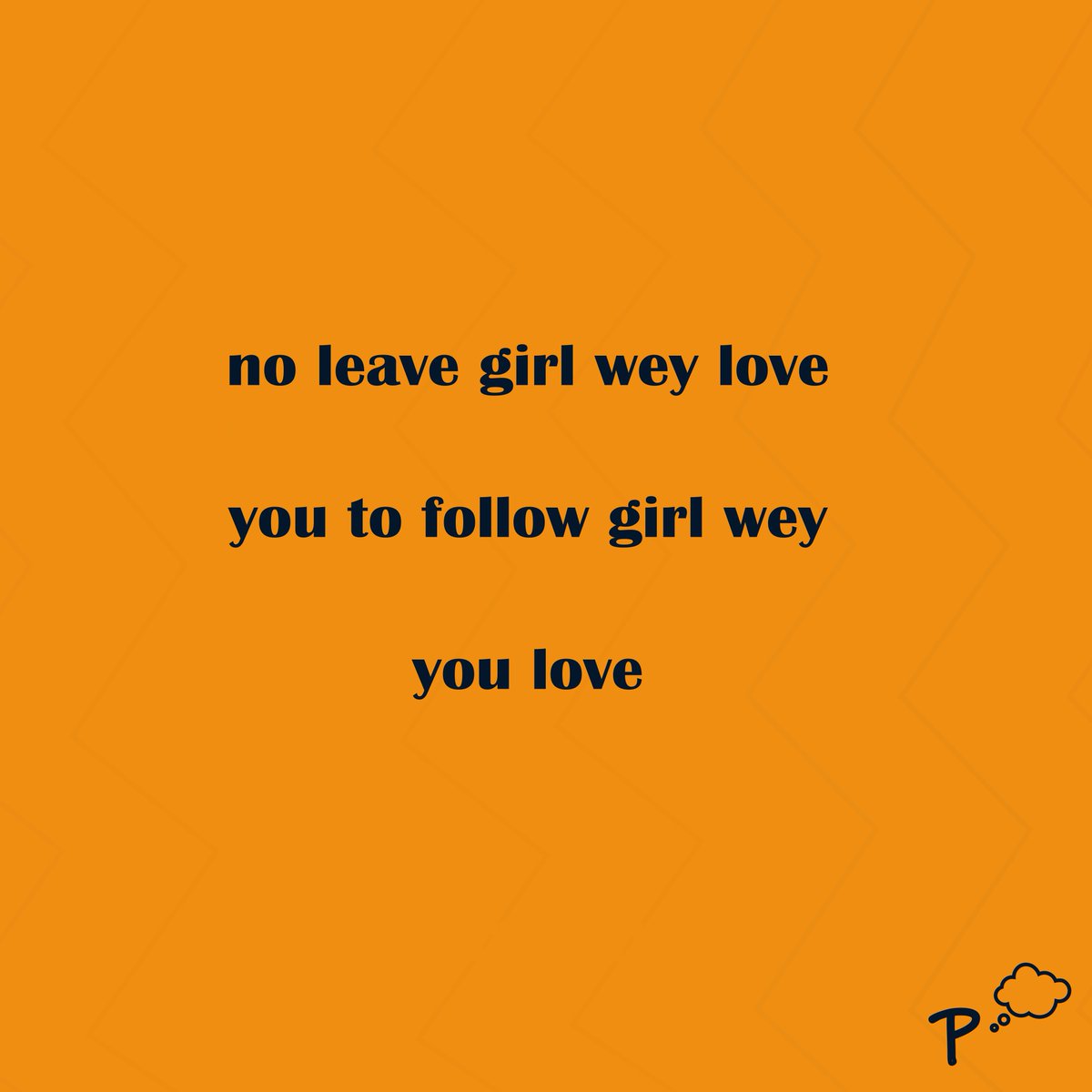 That kele wey love you hold am tight o