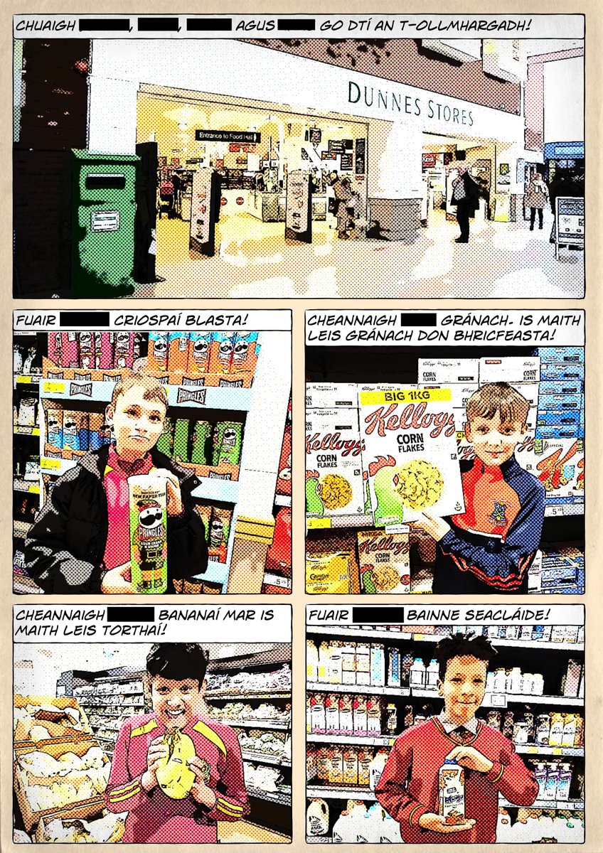 1/3 

Mr. Russell's 5th Class were working with the theme of "Siopadóireacht" (shopping!) in Irish a few weeks ago and they went down town, took some photos and came back to school and wrote a little comic about a day's shopping. Super work from the boys - well done!
