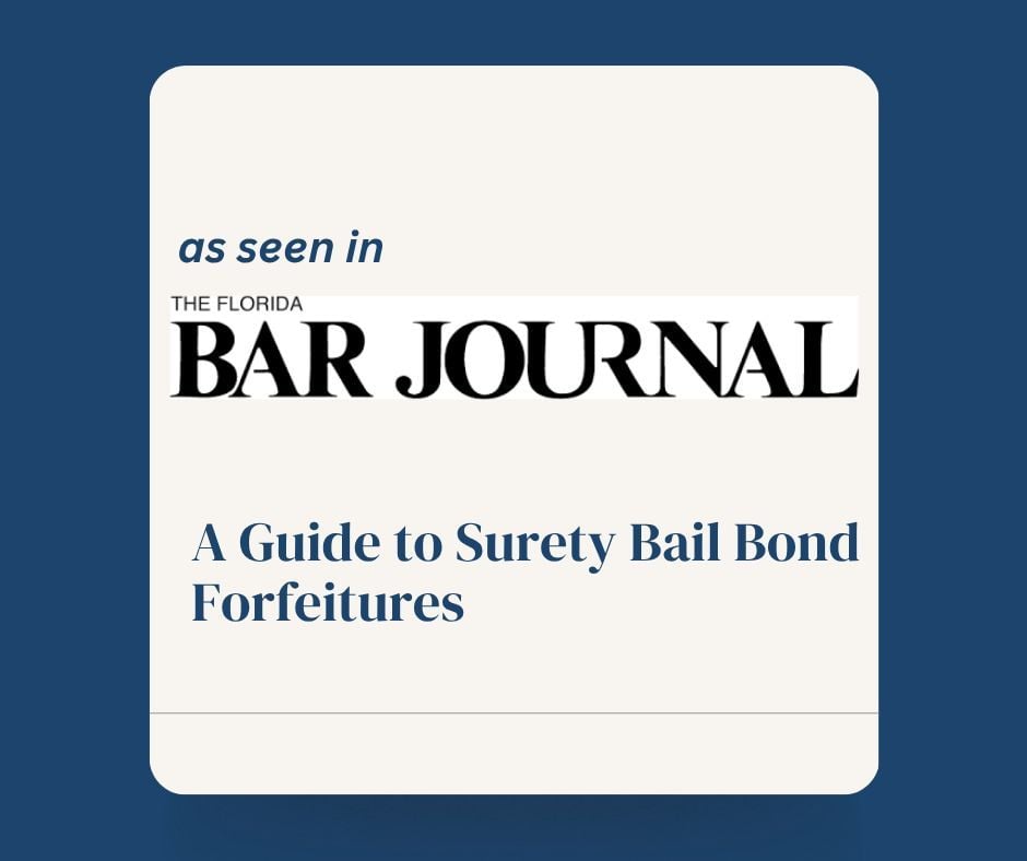 A Guide to Surety Bail Bond Forfeitures 
floridabar.org/the-florida-ba…