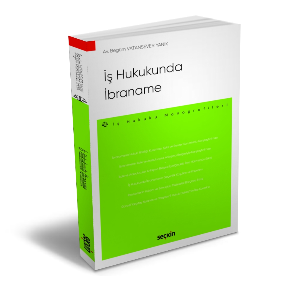 İş Hukukunda İbraname
– İş Hukuku Monografileri –

Begüm Vatansever Yanık

#seçkin #hukuk #işhukuku #işci #işveren #ibraname #ibra #sgk #borçlarhukuku #hakim #savcı #avukat #adliye #mahkeme