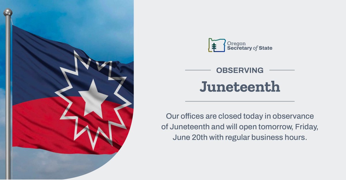 Oregon Audits (@oregonaudits) on Twitter photo Our offices are closed today in observance of Juneteenth and will open tomorrow, Friday, June 20th with regular business hours.
Contact us at 503-986-1523 or by email at oregon.sos@sos.oregon.gov. Our offices are closed today in observance of Juneteenth and will open tomorrow, Friday, June 20th with regular business hours.
Contact us at 503-986-1523 or by email at oregon.sos@sos.oregon.gov.