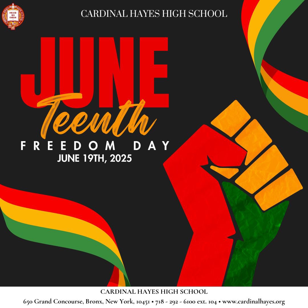 Today, Cardinal Hayes High School joins the nation in commemorating Juneteenth, a pivotal moment in American history marking the end of slavery in the United States. On June 19, 1865, over two years after the Emancipation Proclamation, the final enslaved African Americans in
