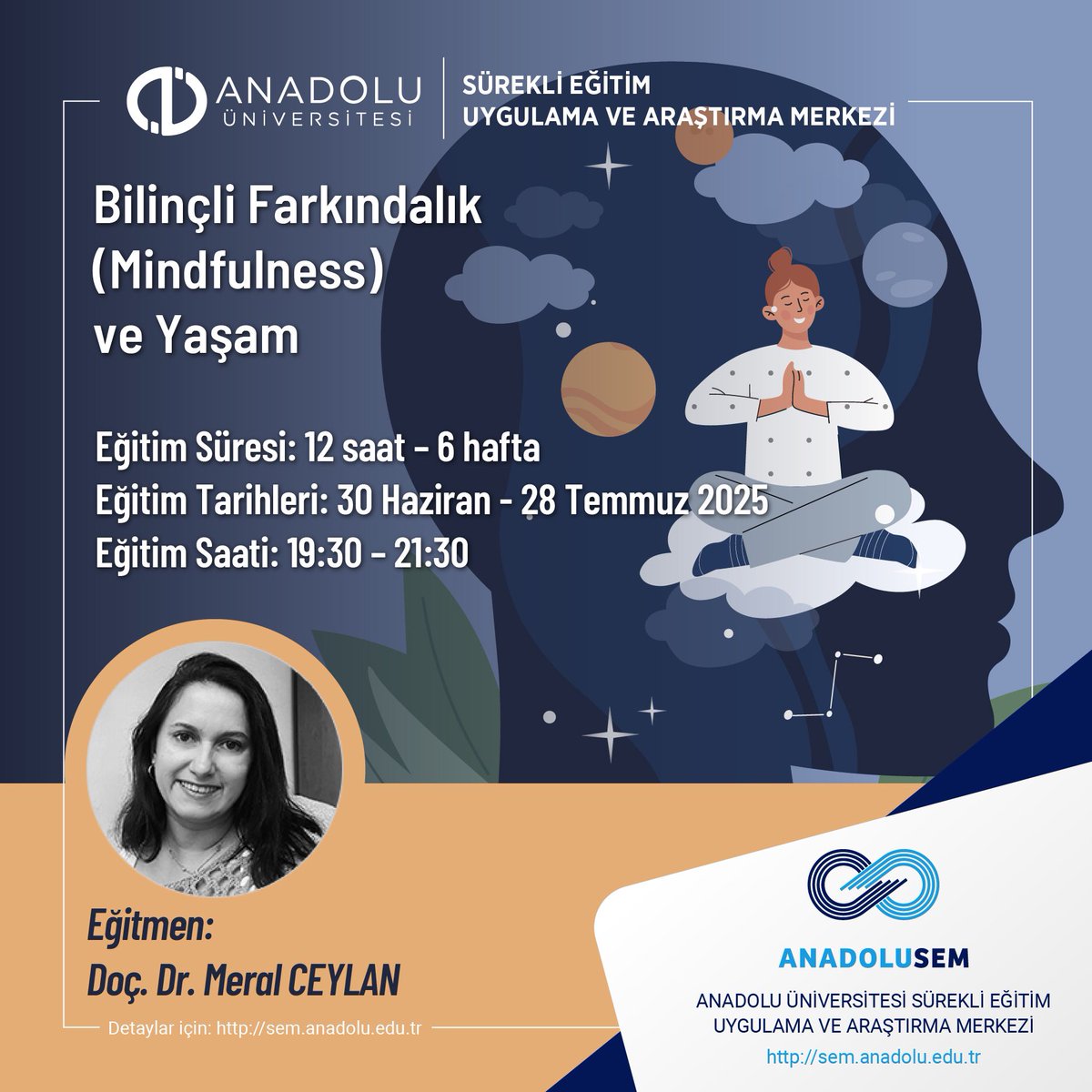 Bilinçli Farkındalık (Mindfulness) ve Yaşam Eğitimi başlıyor.🧘🏻‍♀️
⏳Eğitim Süresi: 12 saat - 6 hafta
🗓️Eğitim Tarihleri: 30 Haziran – 28 Temmuz 2025
⏰Eğitim Saati: 19.30-21.30

Detaylı bilgi için ➡️ sem.anadolu.edu.tr adresini ziyaret edebilirsiniz.
#AnadoluÜniversitesi #SEM