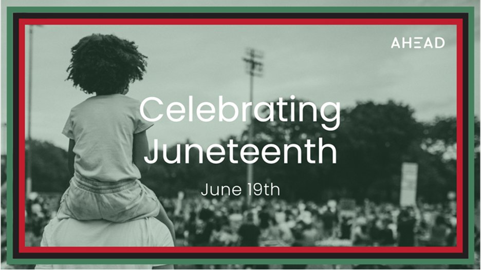 Commemorating Juneteenth with gratitude and purpose.

AHEAD proudly honors the heritage, strength, and progress of the Black community. Together, we strive to uplift voices, share stories, and champion equity every day.