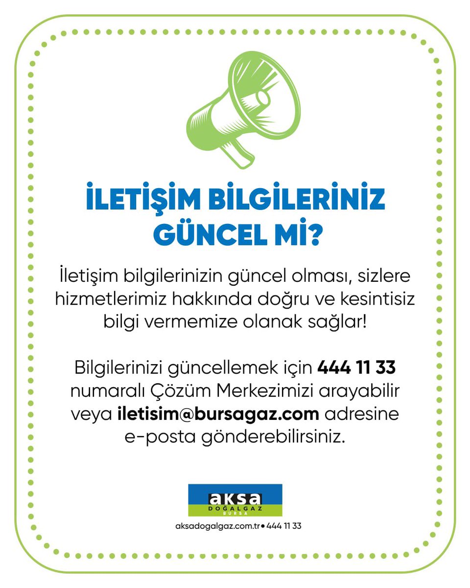 İletişim bilgilerinizin güncel olması, sizlere hizmetlerimiz hakkında doğru ve kesintisiz bilgi vermemize olanak sağlar! 📢

Bilgilerinizi güncellemek için 444 11 33 numaralı Çözüm Merkezimizi arayabilir veya iletisim@bursagaz.com adresine e-posta gönderebilirsiniz.
#AksaDoğalgaz