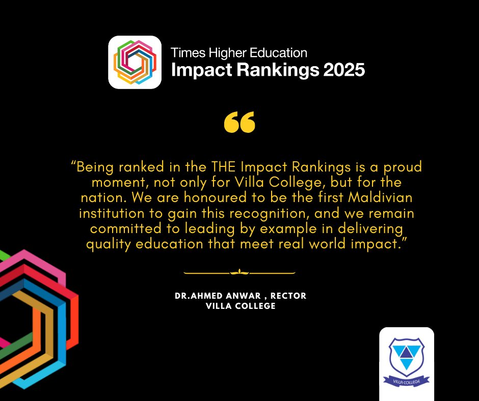 Our Rector, Dr. Ahmed Anwar, shares his perspective on Villa College being named the first-ever Maldivian institution in the Times Higher Education Impact Rankings.

This achievement is a moment of national pride and reinforces our unwavering commitment to leading by example. We