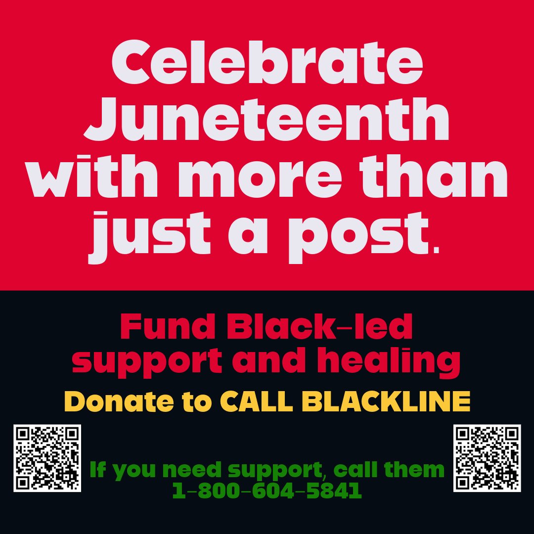 Donate to CALL BLACKLINE, a peer-run crisis line for Black folks navigating harm, trauma, and survival.

 1-800-604-5841

Give what you can:
 CallBlackline.com/get-involved

#Juneteenth #CallBlackLine #FundBlackCare #BlackLiberationNow #SupportBlackFutures